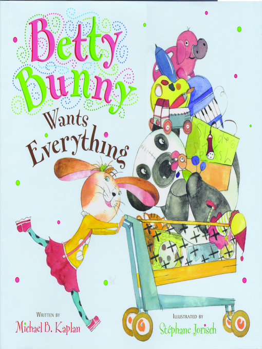 Title details for Betty Bunny Wants Everything by Michael B. Kaplan - Available